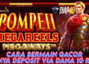 Cara Bermain Pompell Megareels Megaways Gacor Hanya Deposit Via Dana 10Ribu