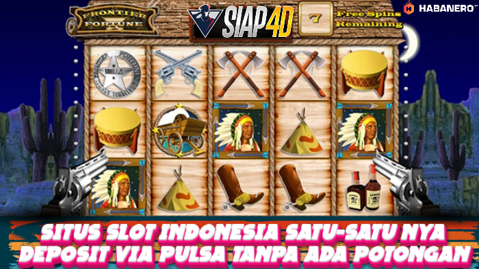 Situs Slot Indonesia Satu-Satunya Bermain Game Frontier Fortune Deposit Via Pulsa Tanpa Potongan