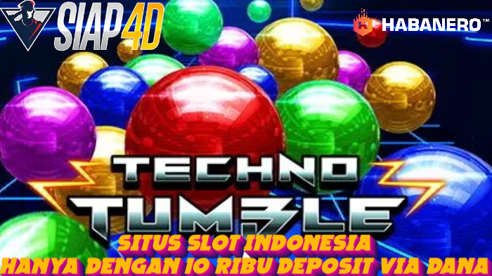 Situs Slot Indonesia Hanya Dengan 10Ribu Deposit Via Dana Bermain Techno Tumble