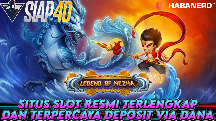 Situs Slot Resmi Terlengkap Dan Terpercaya Deposit Dana Bermain Legend Of Nezha