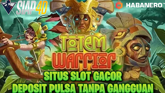 Situs Slot Gacor Deposit Pulsa Tanpa Potongan Bermain Gacor Game Totem Warrior