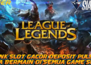 Link Slot Gacor Deposit Pulsa Bisa Bermain Game League Legends