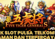 Link Slot Pulsa Telkomsel Aman Dan Terpercaya Mainkan Game Five Tiger General