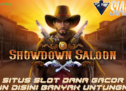 Situs Slot Dana Gacor Main Disini Banyak Untungnya Bermain Showdown Saloon