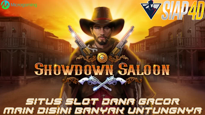 Situs Slot Dana Gacor Main Disini Banyak Untungnya Bermain Showdown Saloon