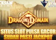 Situs Slot Pulsa Gacor Sudah Pasti Jackpot Bermain Dragon’s Domain