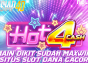 Main Dikit Sudah Maxwin Situs Slot Dana Gacor Bermain Hot 4 Cash