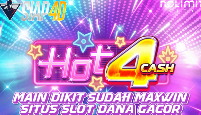 Main Dikit Sudah Maxwin Situs Slot Dana Gacor Bermain Hot 4 Cash