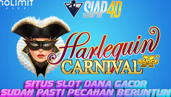 Slot Dana Gacor Sudah Pasti Pecahan Beruntun Bermain Harlequin Carnival