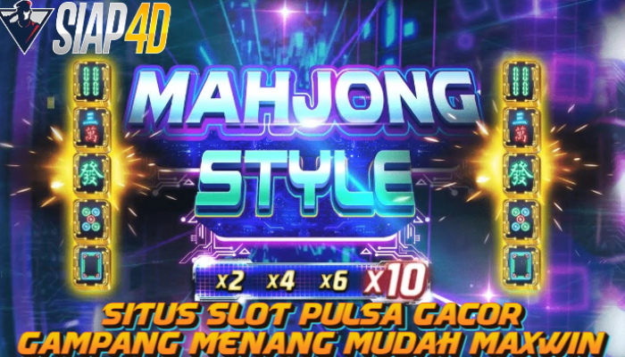 Paduan Slot Pulsa Gacor Bermain Mahjong Style Gampang Menang