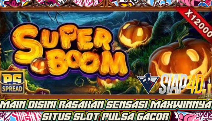 Main Disini Rasakan Sensasi Maxwinnya Game Super Boom