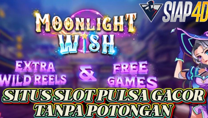 Situs Slot Pulsa Bermain Moonlight Wish Auto Gacor