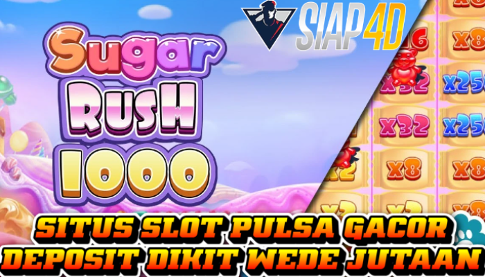 Situs Slot Pulsa Gacor Wede Jutaan Bermain Sugar Rush 1000