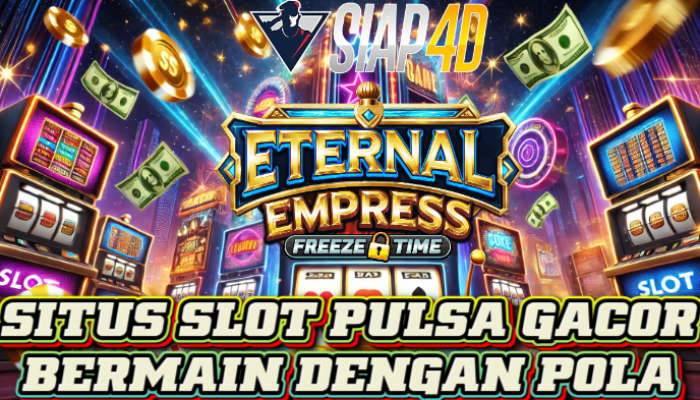 Situs Slot Pulsa Gacor Bermain Eternal Empress Dengan Pola Maxwin