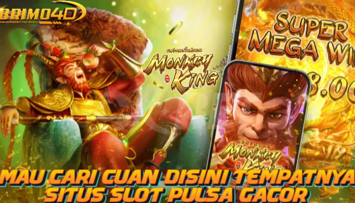 Cari Cuan Di BRIMO4D Situs Pulsa Gacor Bermain Monkey King